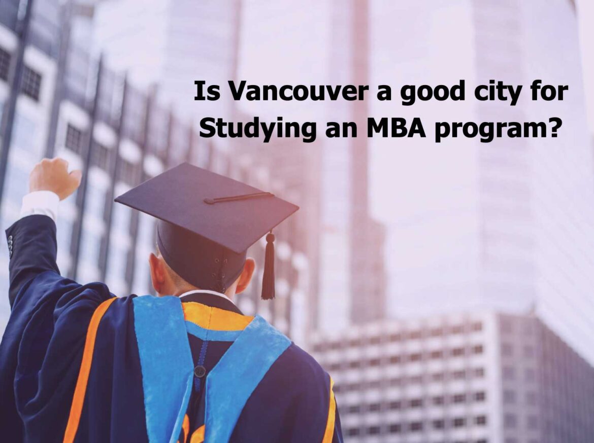 Is Vancouver a good city for studying an MBA Program?